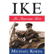 Ike : An American Hero by Korda, Michael, 9780060756666