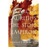 Marcus Aurelius by Donald J. Robertson, 9780300256666