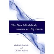 The New Mind-body Science of Depression by Maletic, Vladimir; Raison, Charles, 9780393706666