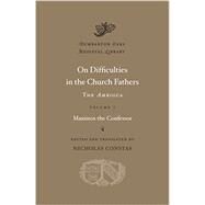 On Difficulties in the Church Fathers by Maximos the Confessor; Constas, Nicholas, 9780674726666