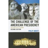 The Challenge of the American Presidency Washington to Obama by Abbott, Philip, 9780739166666