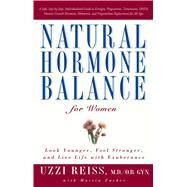 Natural Hormone Balance for Women Look Younger, Feel Stronger, and Live Life with Exuberance by Reiss, Uzzi; Zucker, Martin, 9780743406666