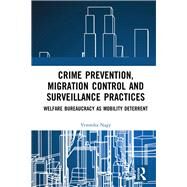 Crime Prevention, Migration Control and Surveillance Practices by Nagy, Veronika, 9780815396666