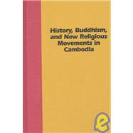 History, Buddhism, and New Religious Movements in Cambodia by Marston, John A.; Guthrie, Elizabeth, 9780824826666