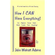 How I Can Have Everything by ADAMS JOHN WOLCOTT, 9780960216666