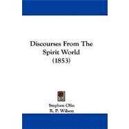 Discourses from the Spirit World by Olin, Stephen; Wilson, R. P., 9781104066666