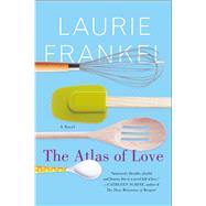 The Atlas of Love A Novel by Frankel, Laurie, 9781250116666