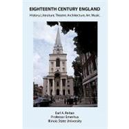 Eighteenth-Century England : History, Literature, Theatre, Architecture, Art, Music by Reitan, Earl, 9781440126666