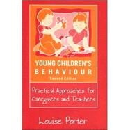 Young Children's Behaviour : Practical Approaches for Caregivers and Teachers by Porter, Louise, 9781557666666