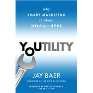 Youtility Why Smart Companies are Helping, Not Selling by Baer, Jay, 9781591846666