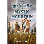 The Mystery of Mystic Mountain by Fox, Janet, 9781665956666