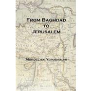From Baghdad to Jerusalem by Yerushalmi, Mordechai, 9781847286666