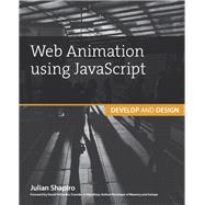 Web Animation using JavaScript Develop & Design by Shapiro, Julian, 9780134096667