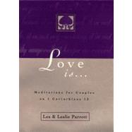 Love Is.. : Meditations for Couples on I Corinthians 13 by Les and Leslie Parrott, 9780310216667