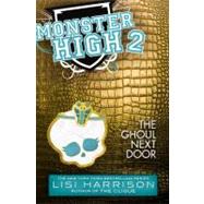 Monster High: The Ghoul Next Door by Harrison, Lisi, 9780316186667