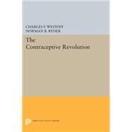 The Contraceptive Revolution by Westoff, Charles F.; Ryder, Norman B., 9780691616667