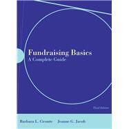 Fundraising Basics: A Complete Guide by Ciconte, Barbara L.; Jacob, Jeanne, 9780763746667