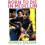 Born to Die in Medellin by Salazar, Alonso; Harding, Colin; Caistor, Nick, 9780906156667