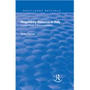 Regulatory Reforms in Italy: A Case Study in Europeanisation: A Case Study in Europeanisation by Kerwer,Dieter, 9781138716667