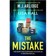 The Mistake An absolutely gripping psychological thriller with a shocking twist by Arlidge, M.J., 9781398716667