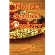 Florida Seafood Cookery by Federal Writers' Project, 9781410106667