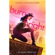 Burn Bright A Dark Star Novel by Frenette, Bethany, 9781423146667