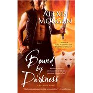 Bound by Darkness by Morgan, Alexis, 9781476786667
