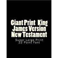 Giant Print King James Version New Testament by Martin, C. Alan (CON), 9781500436667