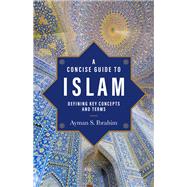 A Concise Guide to Islam by Ayman S. Ibrahim, 9781540966667