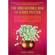 The Irresistible Rise of Harry Potter by Blake, Andrew, 9781859846667