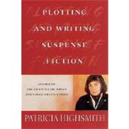 Plotting and Writing Suspense Fiction by Highsmith, Patricia, 9780312286668