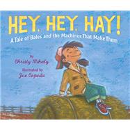 Hey, Hey, Hay! by Mihaly, Christy; Cepeda, Joe, 9780823436668
