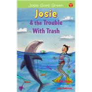 Josie and the Trouble With Trash by Handman, Beth; Bruno, Kenny; Bruno, Antonia, 9780999076668