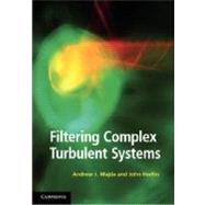 Filtering Complex Turbulent Systems by Majda, Andrew J.; Harlim, John, 9781107016668