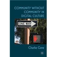 Community Without Community in Digital Culture by Gere, Charlie, 9781137026668