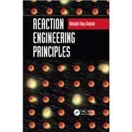 Reaction Engineering Principles by Ghatak; Himadri Roy, 9781138496668