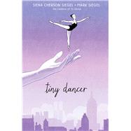 Tiny Dancer by Siegel, Siena Cherson; Siegel, Mark, 9781481486668