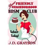 Your Friendly Neighborhood Bdsm Club by Grayson, J. D., 9781508756668