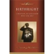 Birthright Christian, Do You Know Who You Are? by Needham, David C., 9781590526668