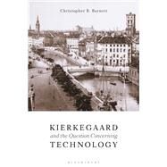 Kierkegaard and the Question Concerning Technology by Barnett, Christopher B., 9781628926668