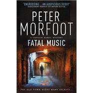 Fatal Music (A Captain Darac Novel 2) by MORFOOT, PETER, 9781783296668