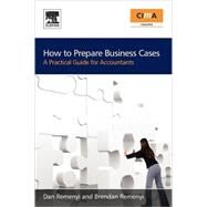 How to Prepare Business Cases by Remenyi, Dan; Remenyi, Brendan, 9781856176668