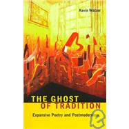 The Ghost of Tradition: Expansive Poetry and Postmodernism by WALZER KEVIN, 9781885266668