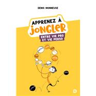 Apprenez  jongler entre vie pro et vie perso by Denis Monneuse, 9782807326668