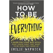 How to Be Everything by Wapnick, Emilie, 9780062566669