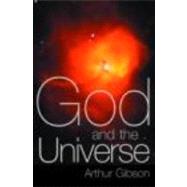 God and the Universe by Gibson,Arthur, 9780415236669
