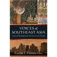 Voices of Southeast Asia: Essential Readings from Antiquity to the Present by Dutton; George, 9780765636669
