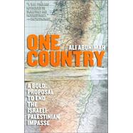 One Country A Bold Proposal to End the Israeli-Palestinian Impasse by Abunimah, Ali, 9780805086669