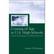 Coming of Age in U.S. High Schools: Economic, Kinship, Religious, and Political Crosscurrents by Hemmings, Annette B., 9780805846669