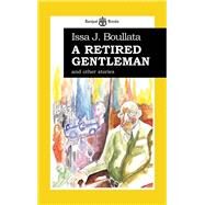 A Retired Gentleman and other stories by Boullata, Issa J, 9780954966669